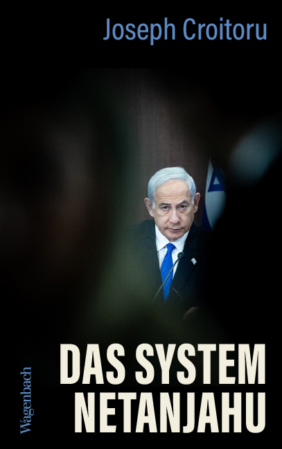 »Das System Netanjahu« von Joseph Croiteru »Das System Netanjahu« von Joseph Croiteru